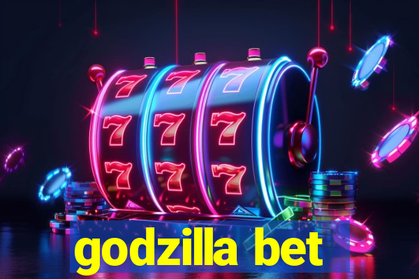 godzilla bet